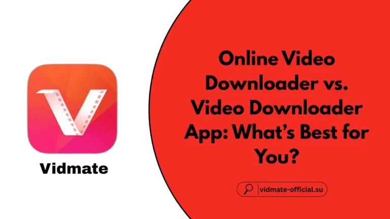 Online Video Downloader vs. Video Downloader App What’s Best for You